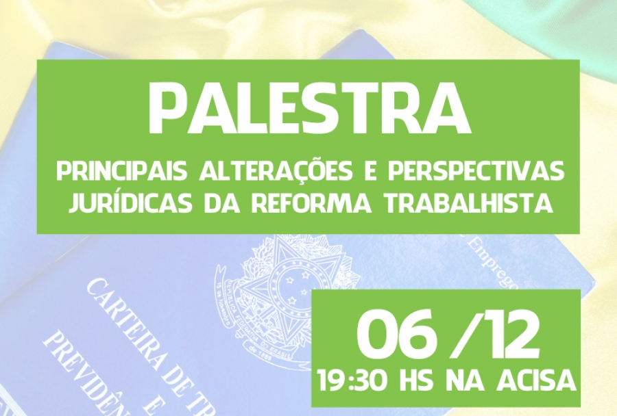 Acisa traz palestra sobre Reforma Trabalhista a Santa Helena