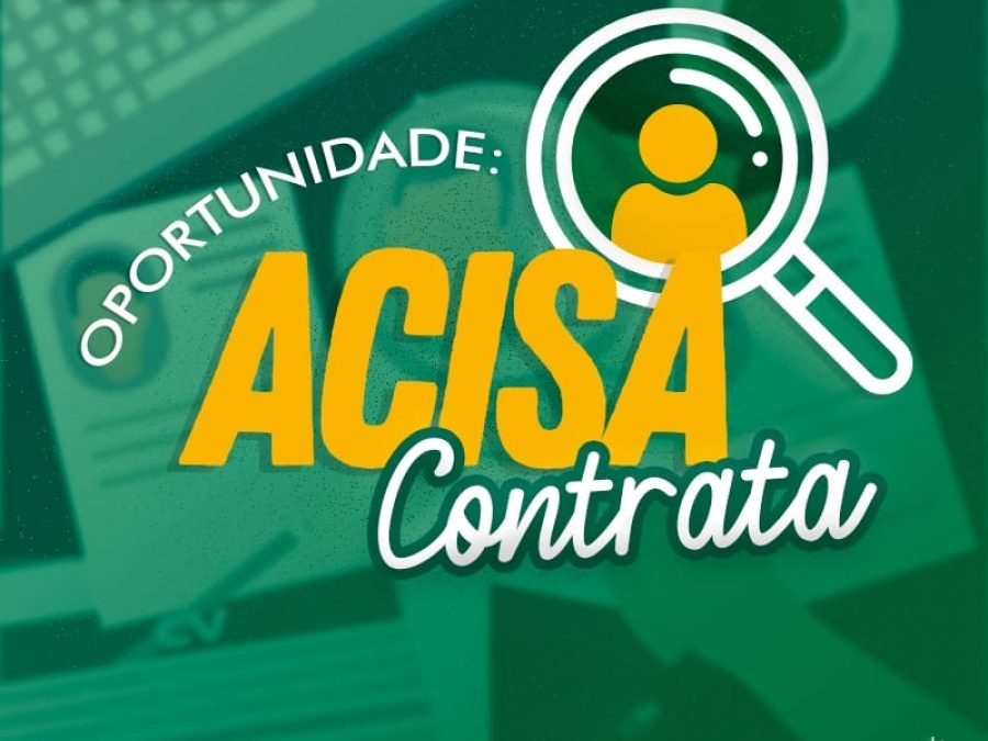 Acisa abre vaga para auxiliar administrativo e comercial